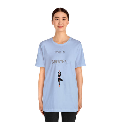 Spoil Me Yoga Tee